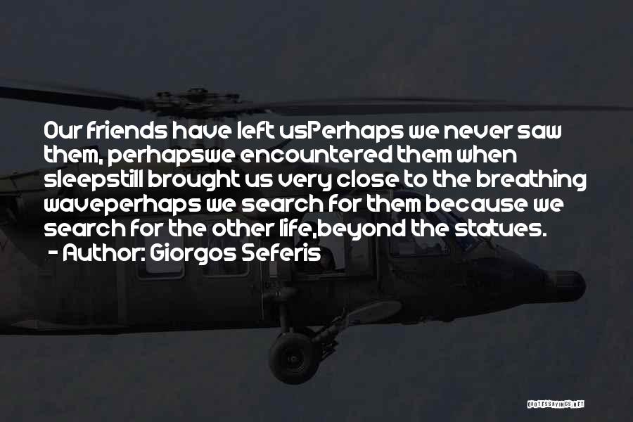 Friends For Life Quotes By Giorgos Seferis