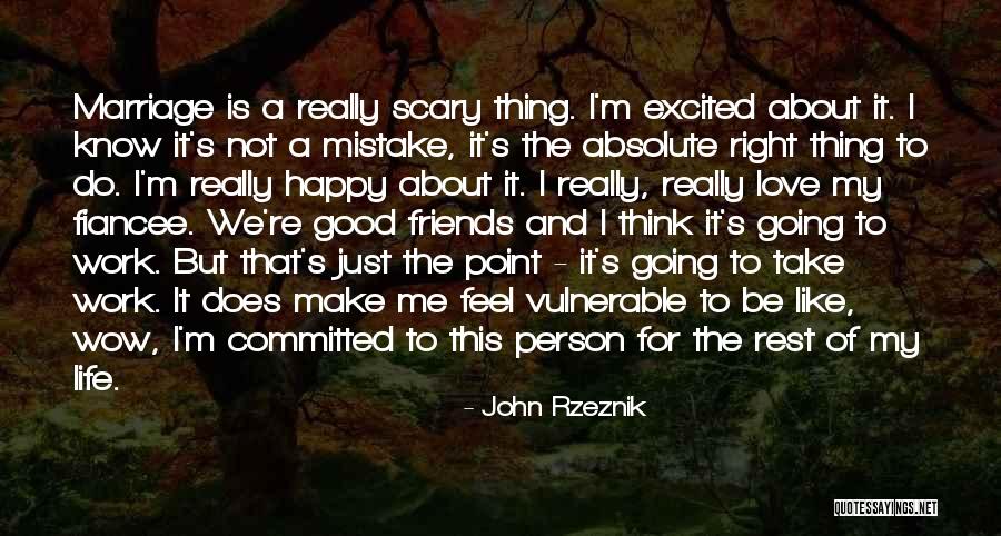 Friends For Life Quotes By John Rzeznik