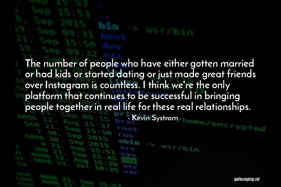 Friends For Life Quotes By Kevin Systrom