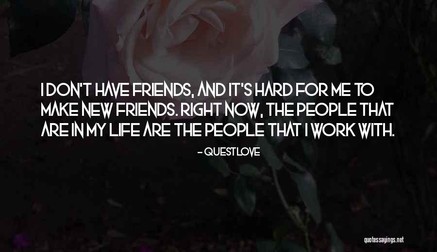 Friends For Life Quotes By Questlove