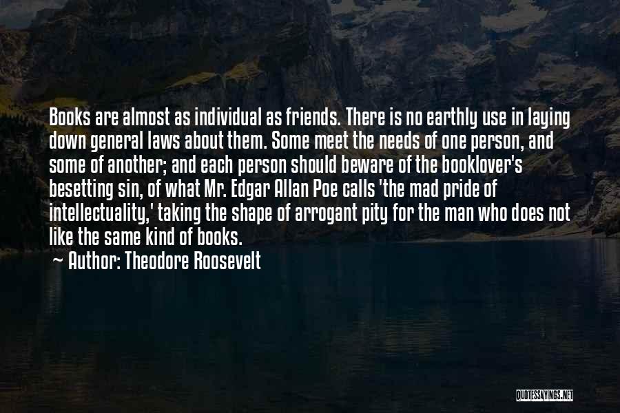 Friends For What Quotes By Theodore Roosevelt