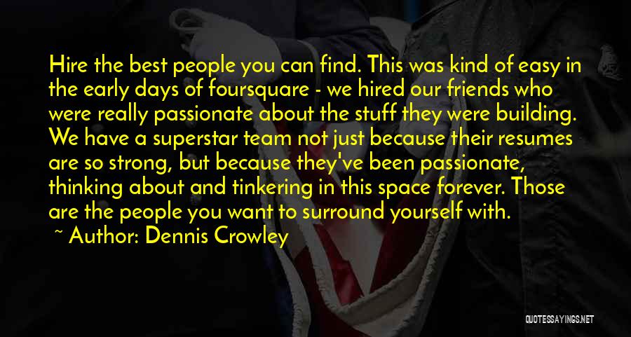 Friends Forever With Quotes By Dennis Crowley