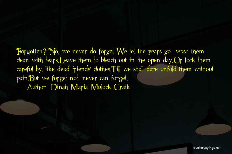 Friends Forgetting Me Quotes By Dinah Maria Mulock Craik