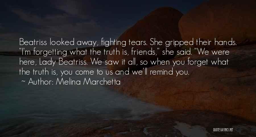 Friends Forgetting Me Quotes By Melina Marchetta