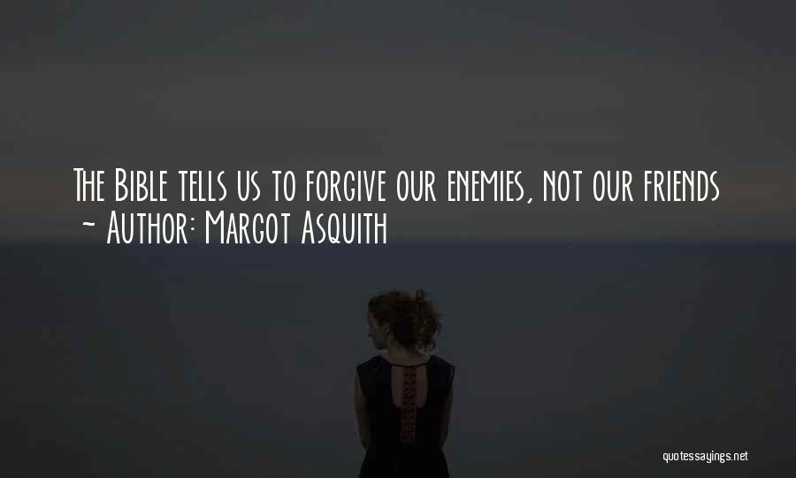 Friends Forgiving Quotes By Margot Asquith