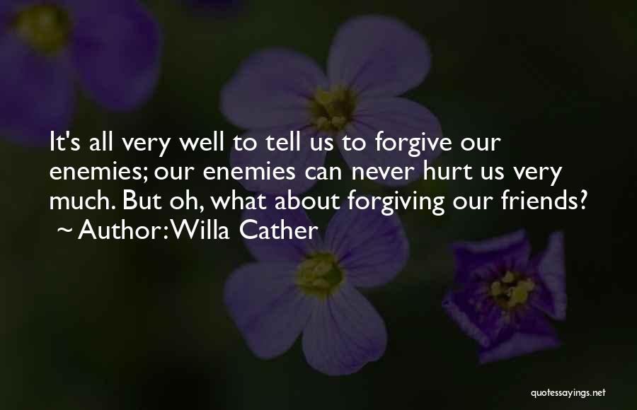 Friends Forgiving Quotes By Willa Cather