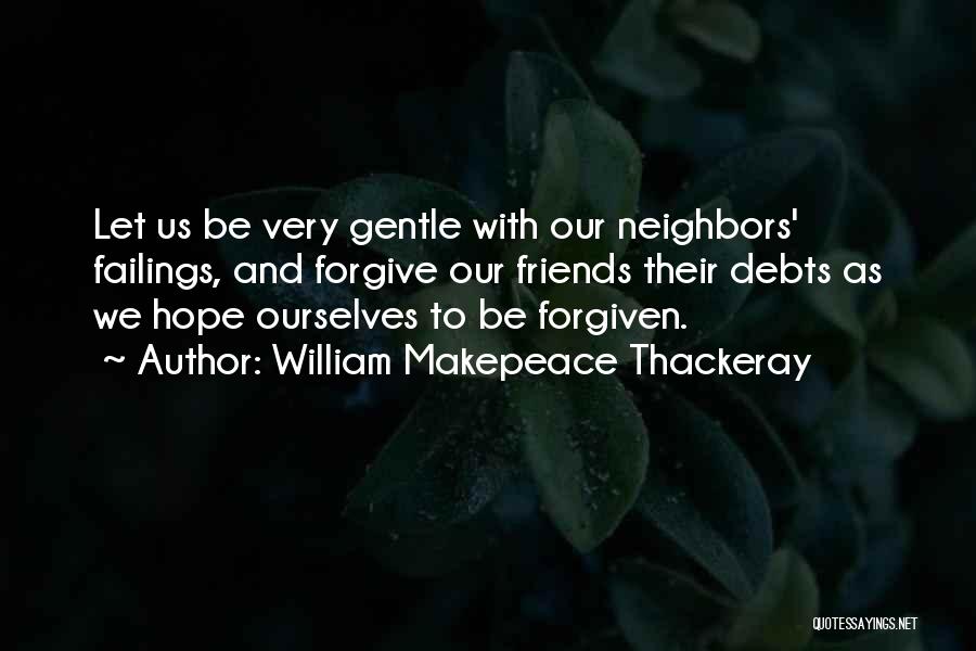 Friends Forgiving Quotes By William Makepeace Thackeray