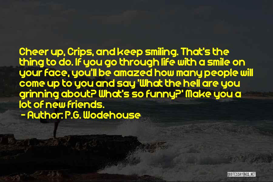 Friends Friends That Come And Go Quotes By P.G. Wodehouse