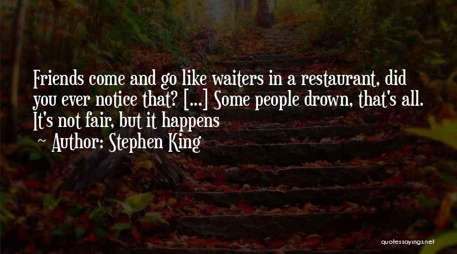 Friends Friends That Come And Go Quotes By Stephen King