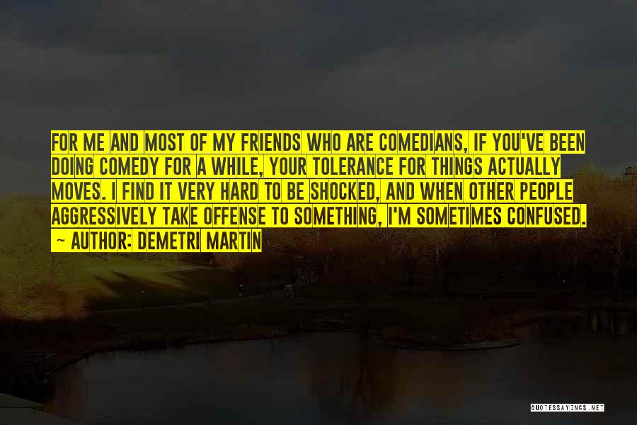 Friends From Comedians Quotes By Demetri Martin