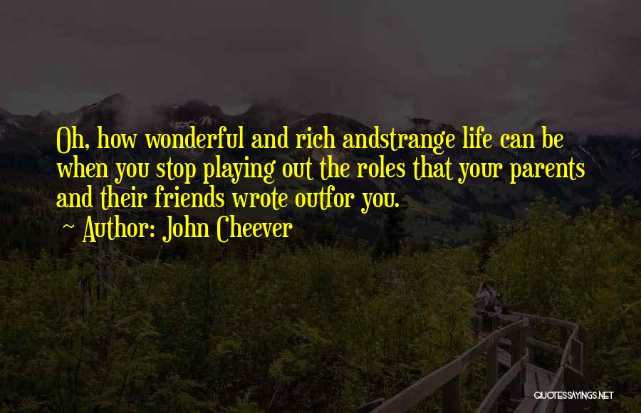 Friends From It's A Wonderful Life Quotes By John Cheever