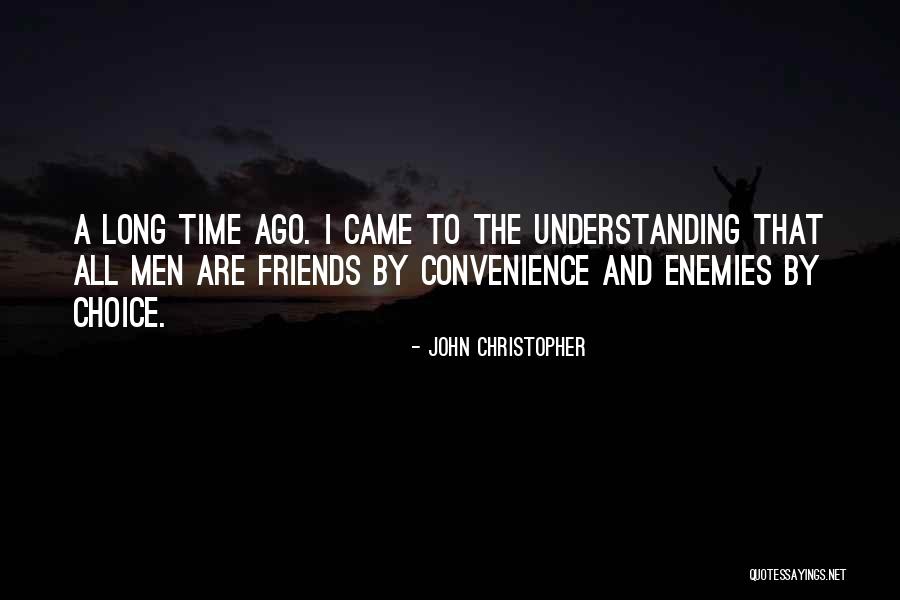 Friends From Long Ago Quotes By John Christopher Friends From Long Ago Quotes By John Christopher