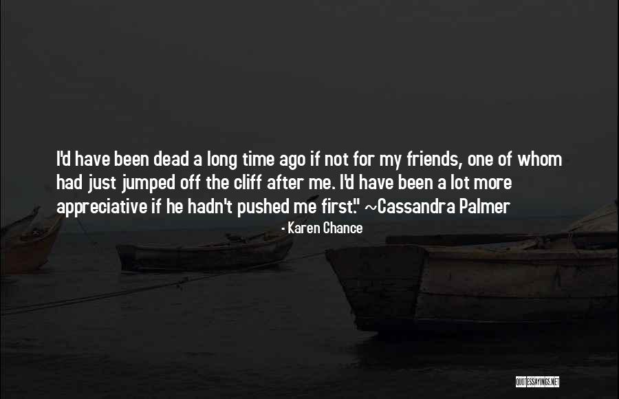 Friends From Long Ago Quotes By Karen Chance Friends From Long Ago Quotes By Karen Chance