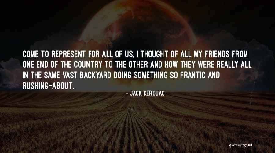 Friends From Other Country Quotes By Jack Kerouac Friends From Other Country Quotes By Jack Kerouac