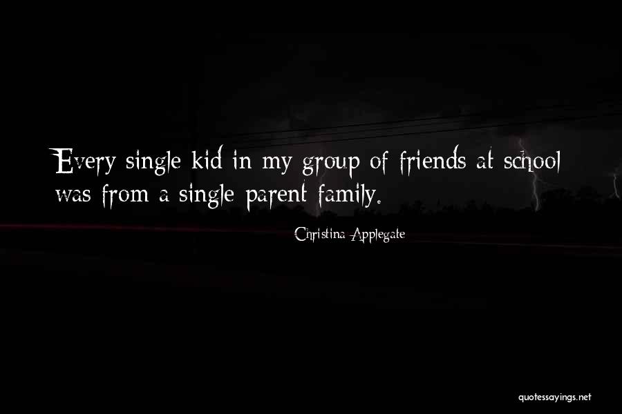 Friends From School Quotes By Christina Applegate