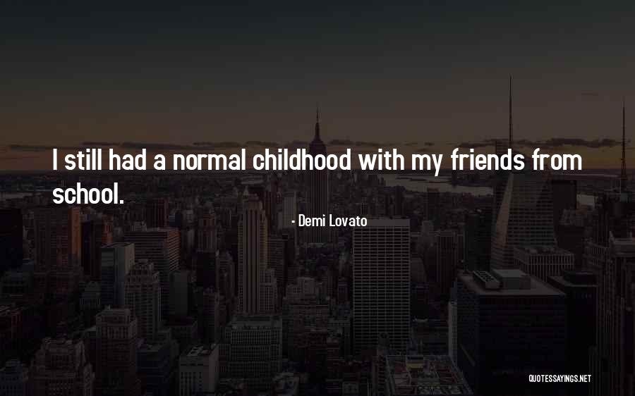 Friends From School Quotes By Demi Lovato