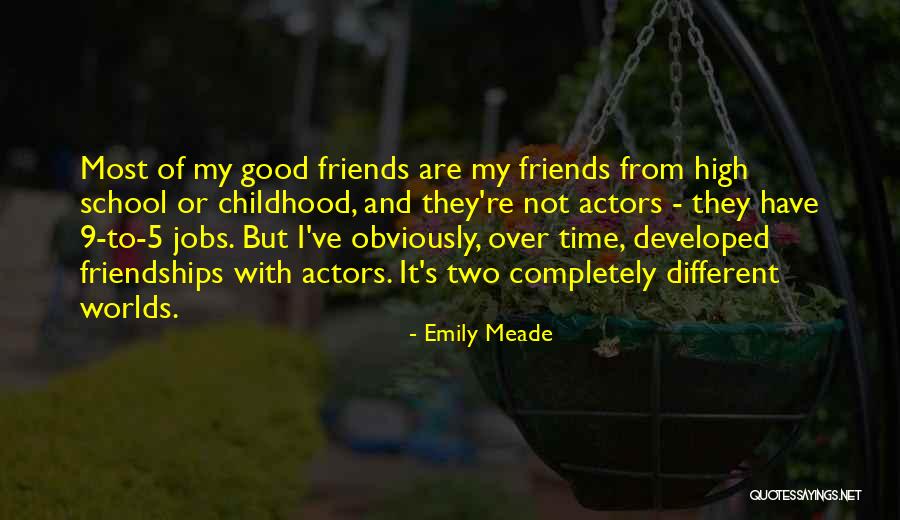 Friends From School Quotes By Emily Meade Friends From School Quotes By Emily Meade