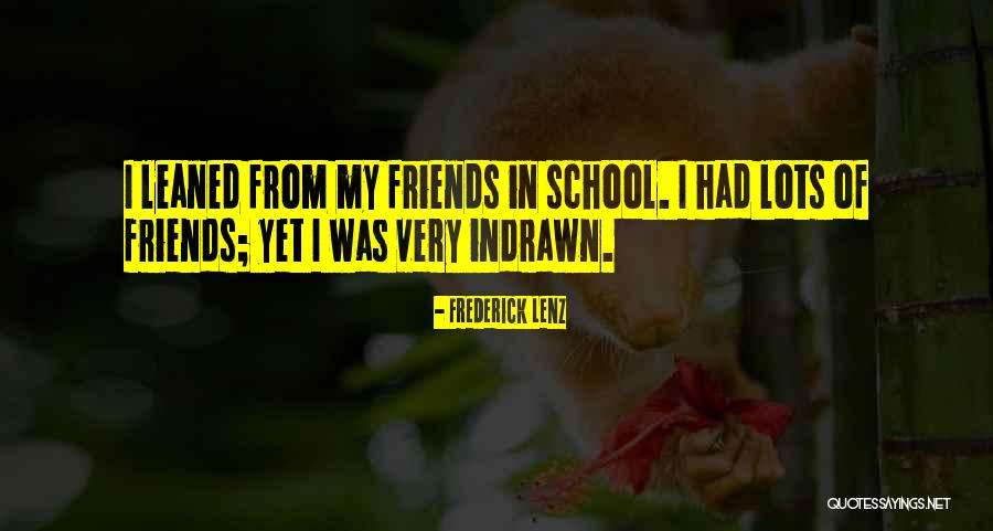 Friends From School Quotes By Frederick Lenz