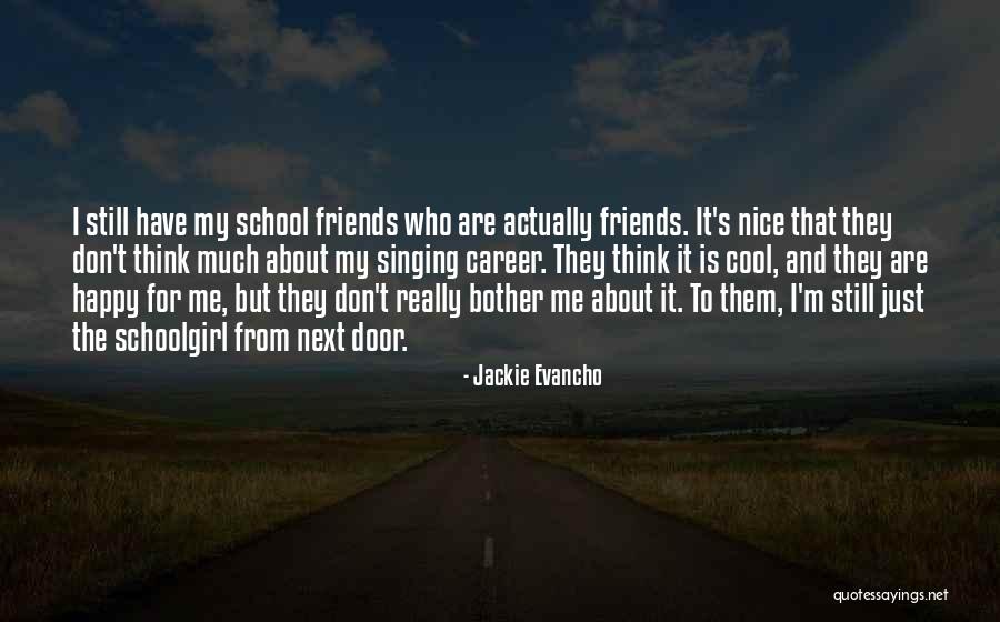 Friends From School Quotes By Jackie Evancho