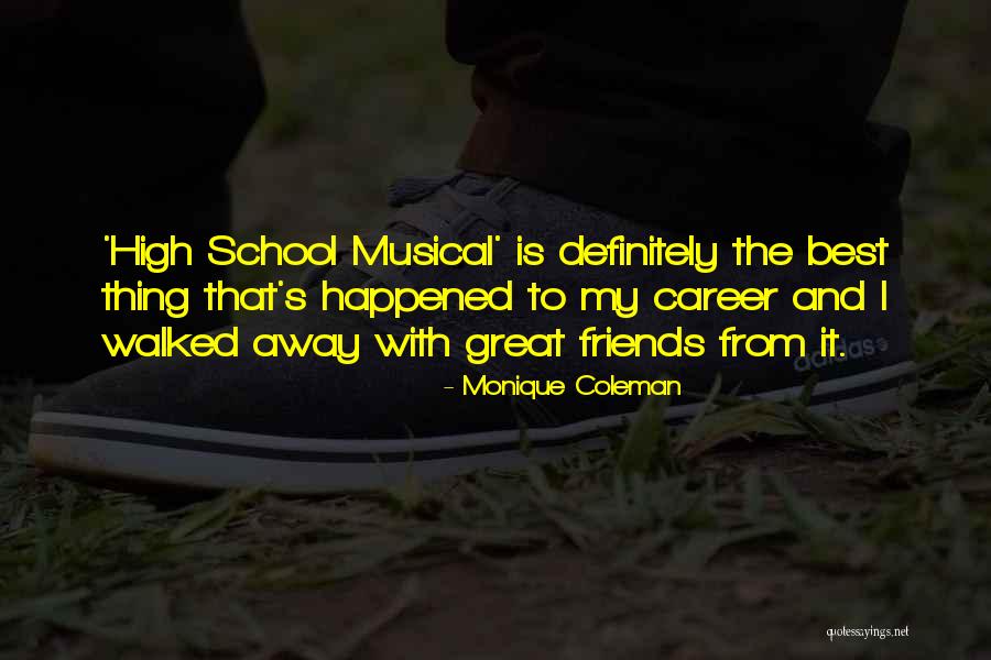 Friends From School Quotes By Monique Coleman Friends From School Quotes By Monique Coleman