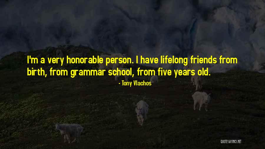 Friends From School Quotes By Tony Vlachos Friends From School Quotes By Tony Vlachos