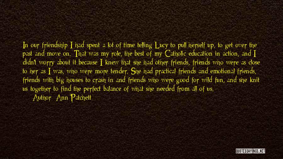 Friends From The Past Quotes By Ann Patchett