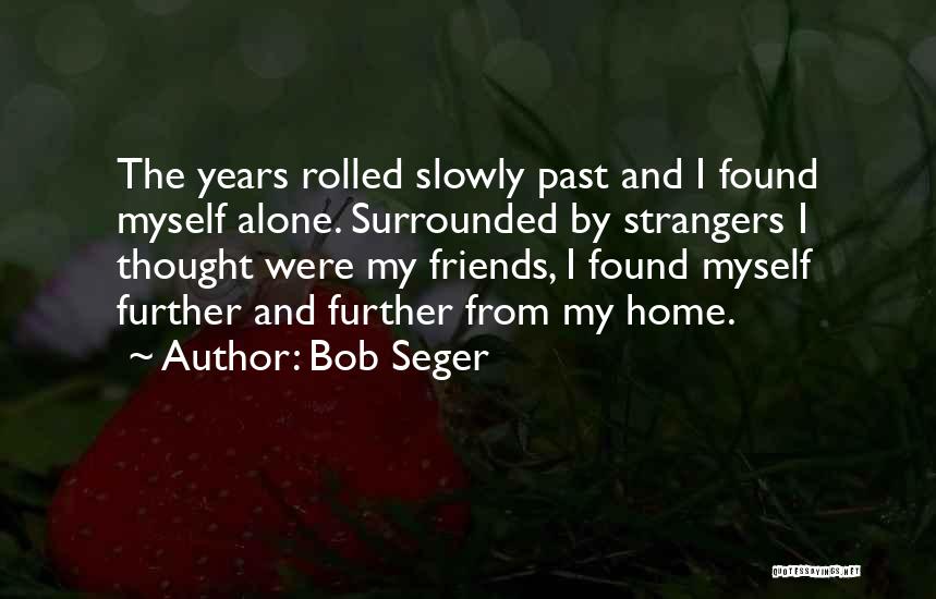 Friends From The Past Quotes By Bob Seger