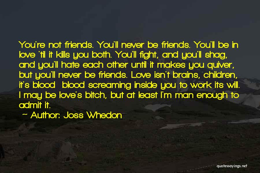 Friends From Tv Shows Quotes By Joss Whedon