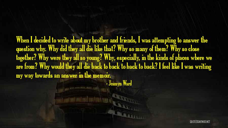 Friends From Way Back Quotes By Jesmyn Ward Friends From Way Back Quotes By Jesmyn Ward