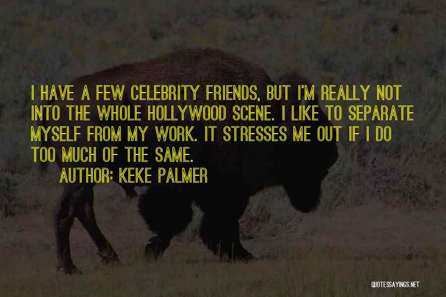 Friends From Work Quotes By Keke Palmer