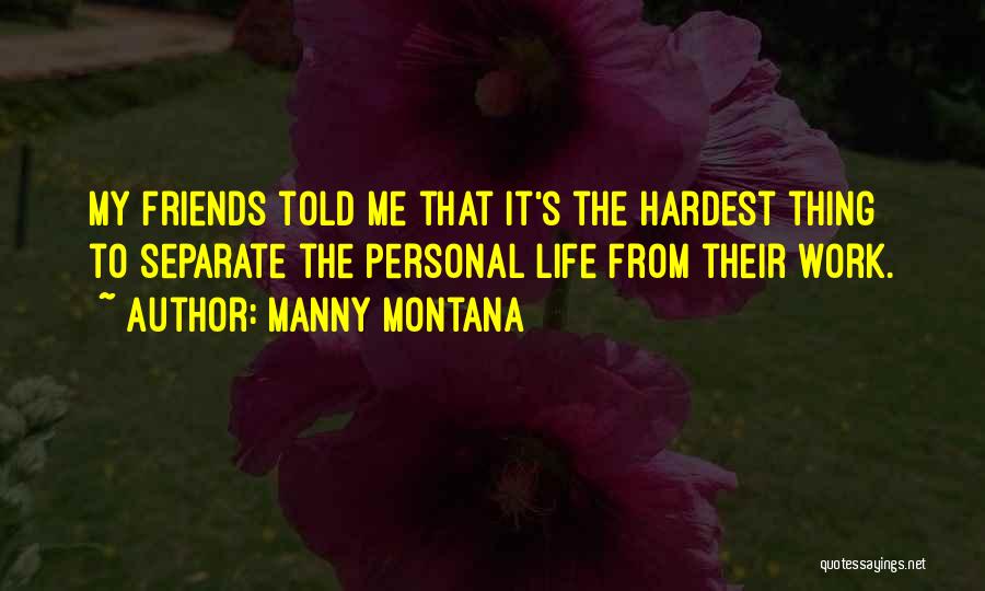 Friends From Work Quotes By Manny Montana