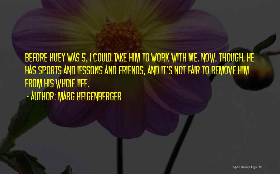 Friends From Work Quotes By Marg Helgenberger