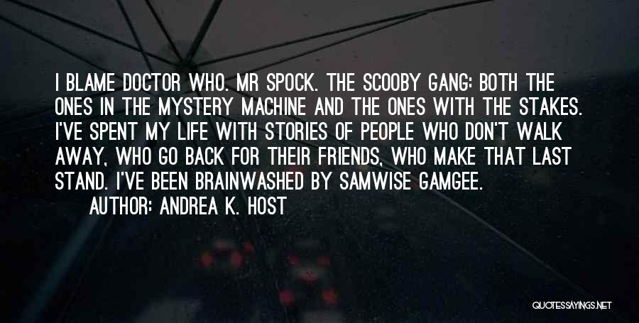 Friends Gang Quotes By Andrea K. Host