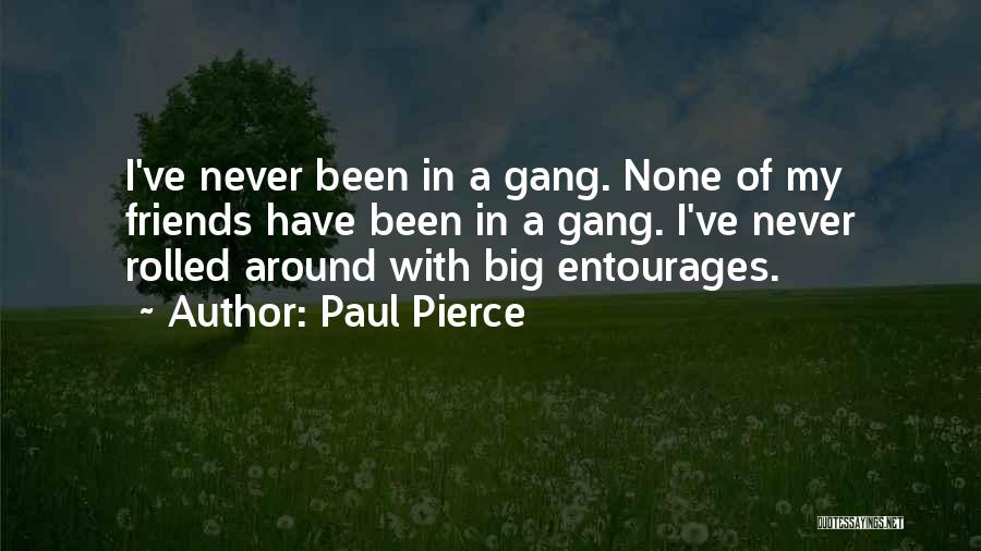 Friends Gang Quotes By Paul Pierce