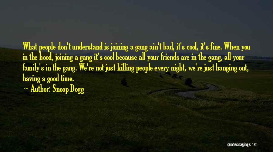 Friends Gang Quotes By Snoop Dogg