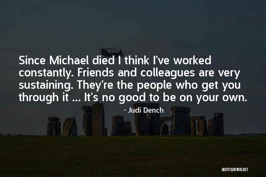 Friends Get You Through Quotes By Judi Dench