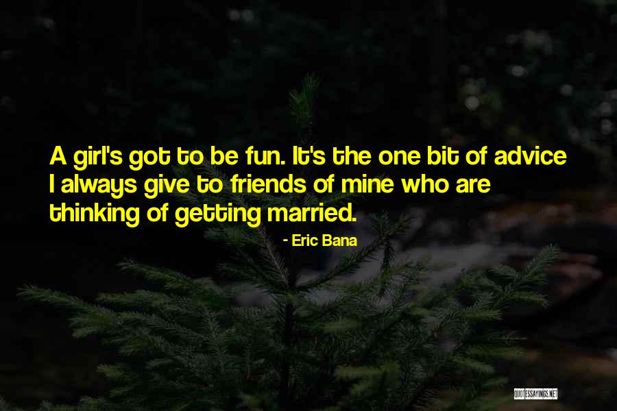 Friends Getting Married Quotes By Eric Bana