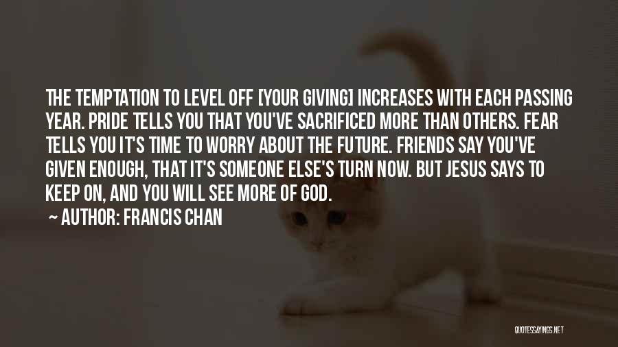 Friends Given By God Quotes By Francis Chan