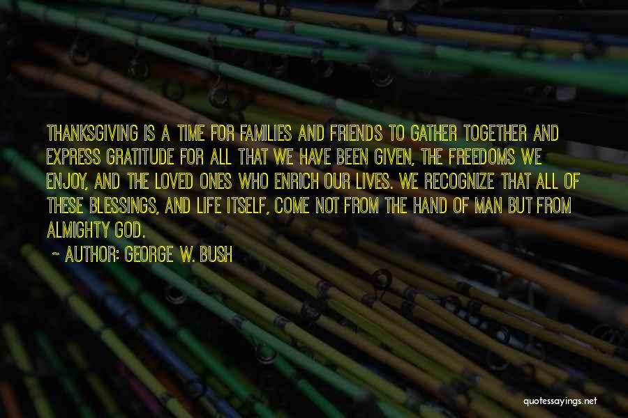 Friends Given By God Quotes By George W. Bush