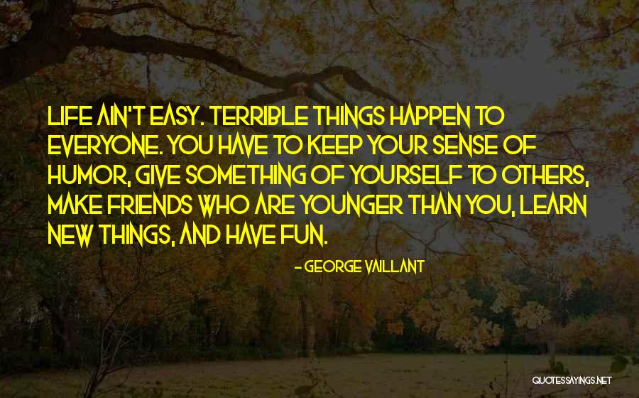 Friends Giving Up On You Quotes By George Vaillant