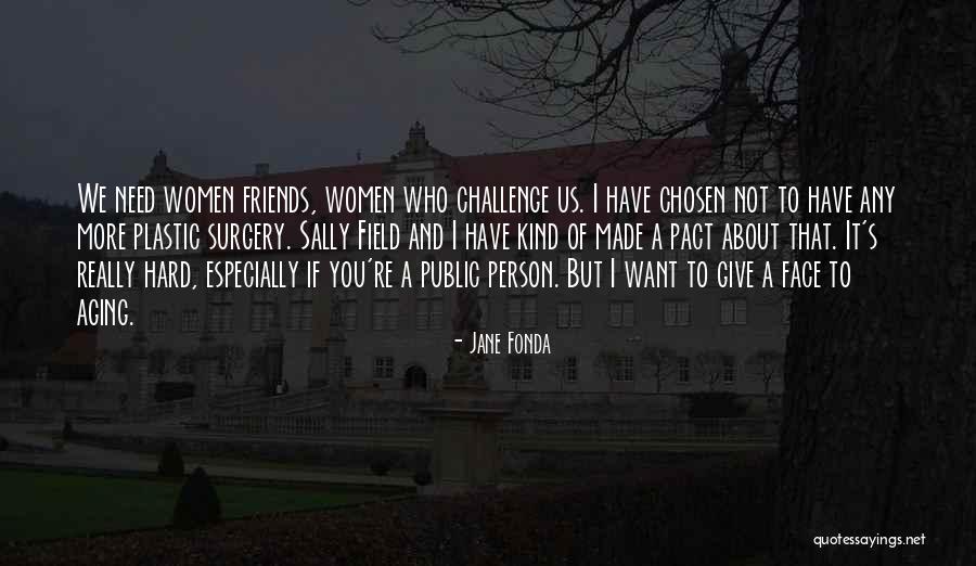 Friends Giving Up On You Quotes By Jane Fonda