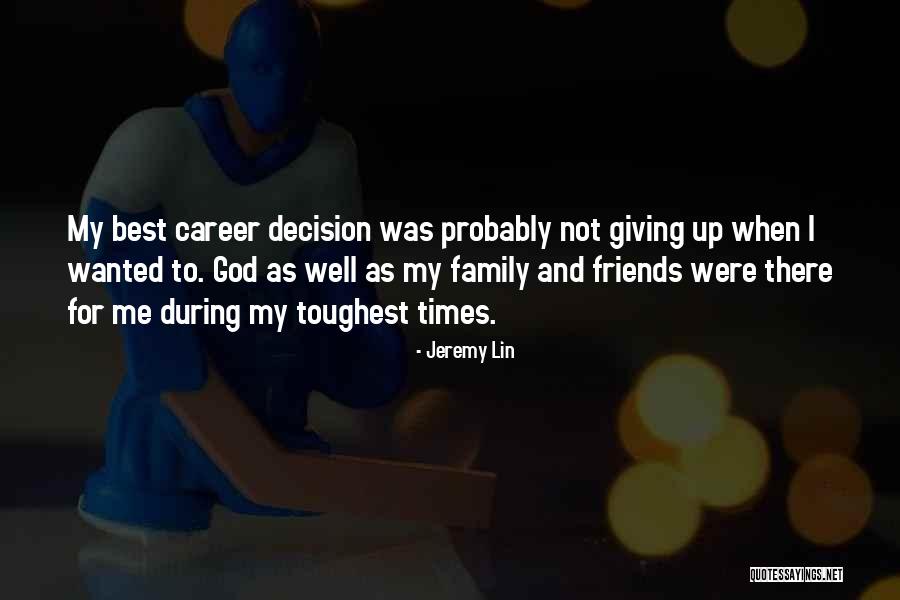 Friends Giving Up On You Quotes By Jeremy Lin