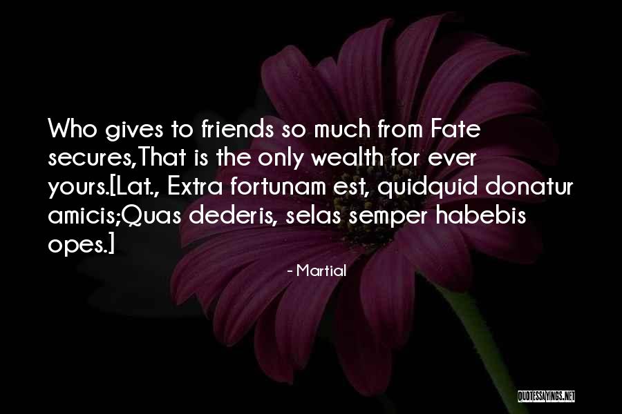 Friends Giving Up On You Quotes By Martial