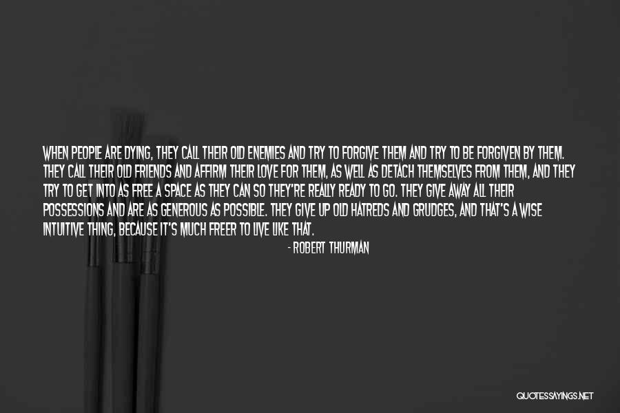 Friends Giving Up On You Quotes By Robert Thurman