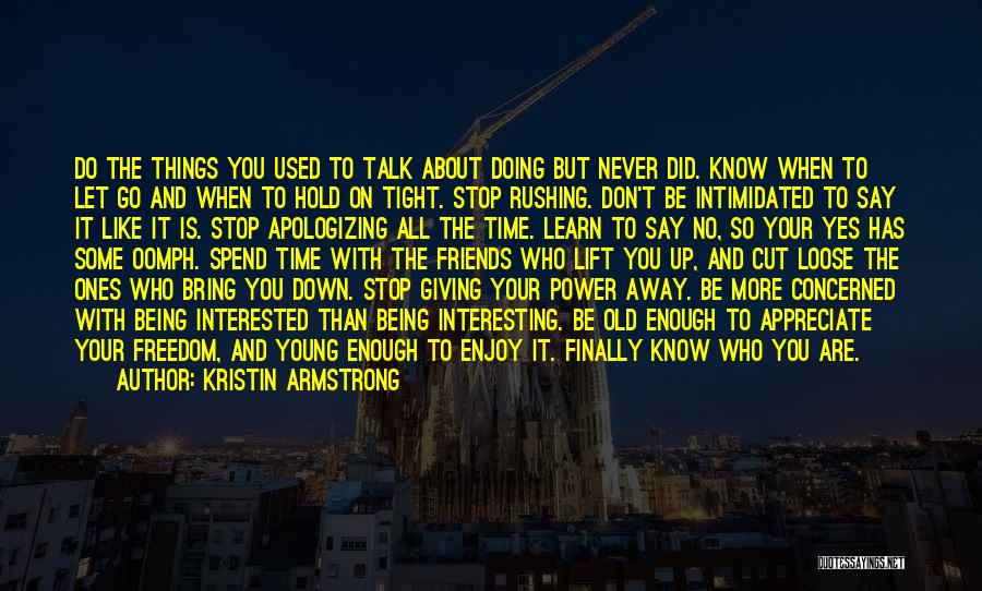 Friends Giving Up Quotes By Kristin Armstrong