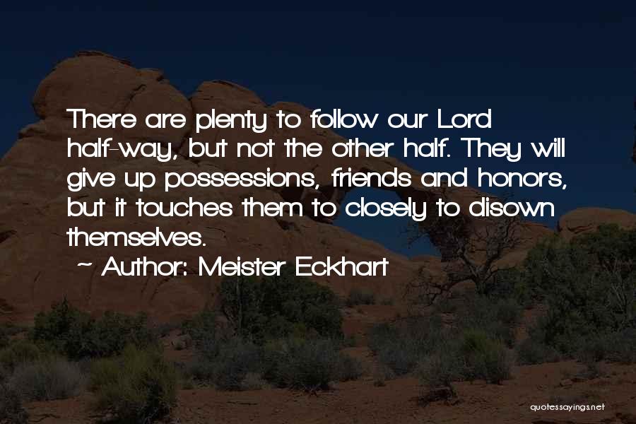 Friends Giving Up Quotes By Meister Eckhart