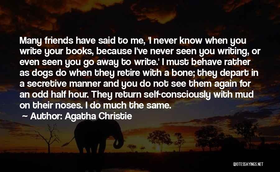 Friends Go Away Quotes By Agatha Christie