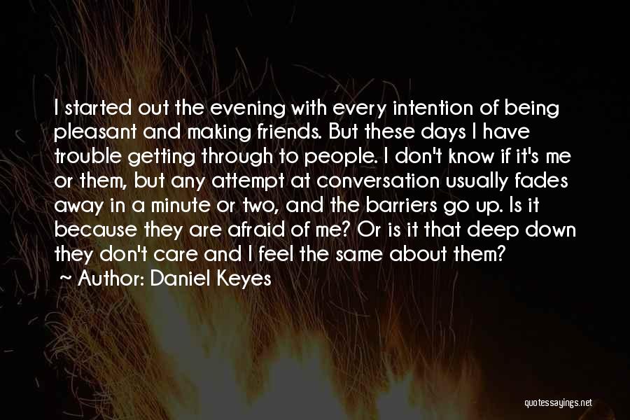 Friends Go Away Quotes By Daniel Keyes
