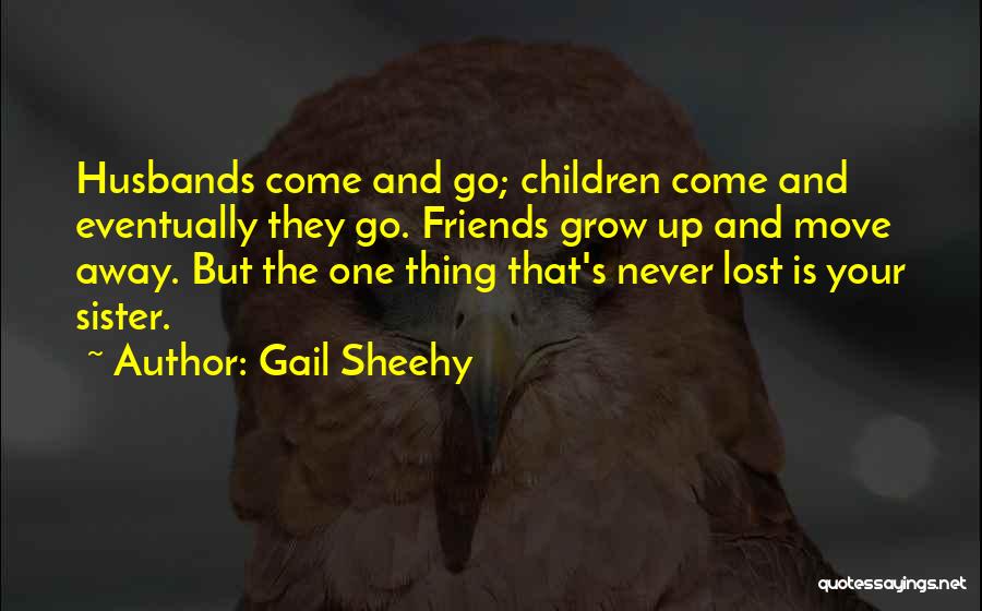 Friends Go Away Quotes By Gail Sheehy