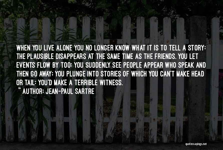 Friends Go Away Quotes By Jean-Paul Sartre